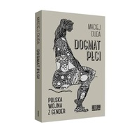 Dogmat płci. Polska wojna z gender