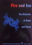 Fire and Ice. The Dialectic of Order and Chaos