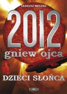 2012 GNIEW OJCA. DZIECI SŁOŃCA Meszko Tadeusz