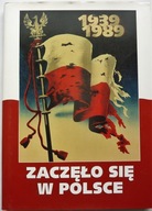 ZACZĘŁO SIĘ W POLSCE 1939 - 1989