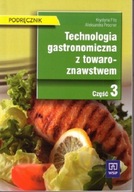 Technologia gastronomiczna z towaroznawstwem. Podręcznik cz.3
