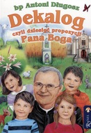 Dekalog czyli dziesięć propozycji Pana Boga Antoni Długosz