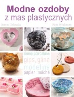 Modne ozdoby z mas plastycznych - Joanna Góźdź, Piotr Syndoman