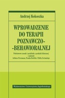 Wprowadzenie do terapii poznawczo-behawioralnej Andrzej Kokoszka
