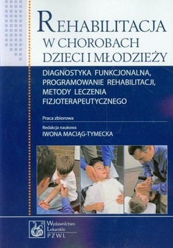 Rehabilitacja w chorobach dzieci i młodzieży Diagnostyka funkcjonalna, prog