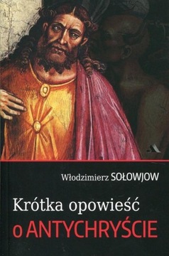 Krótka opowieść o Antychryście Włodzimierz Sołowjow