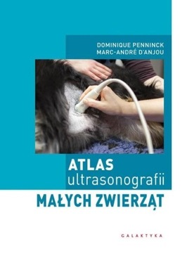 ATLAS ULTRASONOGRAFII MAŁYCH ZWIERZĄT Dominique Penninck