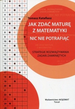 Jak zdać maturę z matematyki nic nie potrafiąc