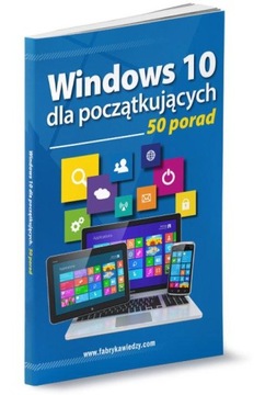 WINDOWS 10 DLA POCZĄTKUJĄCYCH 50 PORAD KSIĄŻKA