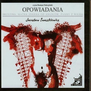 Opowiadania - Brzezina, Matka Joanna od Aniołów, Panny z Wilka (audiobook)