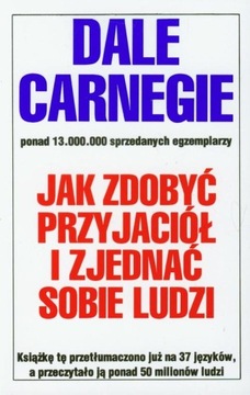 JAK ZDOBYĆ PRZYJACIÓŁ I ZJEDNAĆ SOBIE LUDZI DALE CARNEGIE BESTSELLER MIĘKKA