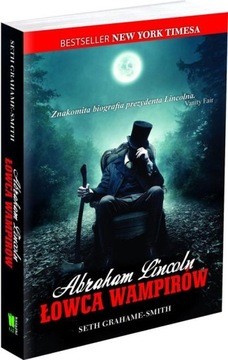 Abraham Lincoln Łowca wampirów Seth Grahame-Smith