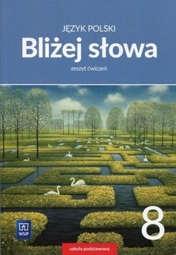 Bliżej słowa Język polski 8 Zeszyt ćwiczeń