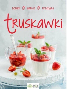 Truskawki. Desery, napoje, przekąski