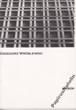 WYBÓR. GRZEGORZ WRÓBLEWSKI