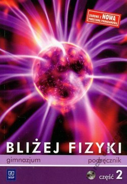 BLIŻEJ FIZYKI KLASA 2 PODRĘCZNIK+CD CZĘŚĆ 2 NOWA