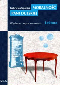 MORALNOŚĆ PANI DULSKIEJ LEKTURA Z OPRACOWANIEM GRE