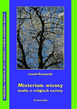 Misterium wiosny. Studia o religiach Leszek Konopacki