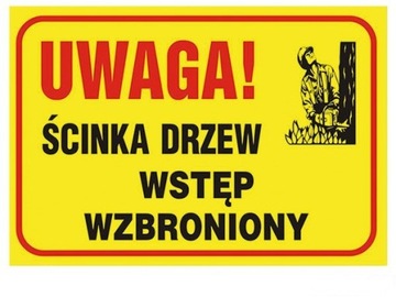 ZNAK TABLICA UWAGA ŚCINKA DRZEW WSTĘP WZBRONIONY