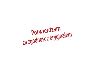 Pieczątka POTWIERDZAM ZA ZGODNOŚĆ Z ORYGINAŁEM