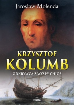 KRZYSZTOF KOLUMB. ODKRYWCA Z WYSPY CHIOS Jarosław