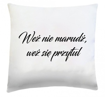 Poduszka dekoracyjna 40x40 wz. Weź nie marudź