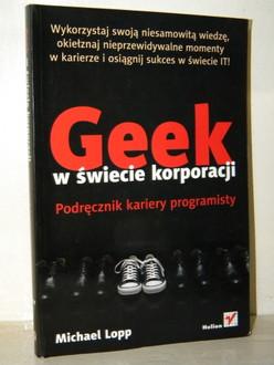 GEEK W ŚWIECIE KORPORACJI Michael Lopp