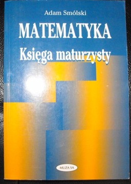 Matematyka księga maturzysty Smólski