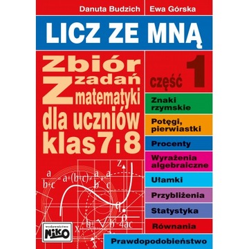 LICZ ZE MNĄ ZBIÓR ZADAŃ Z MATEMATYKI KLASA 7-8 CZĘŚĆ 1 NIKO