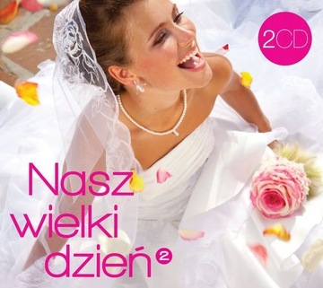 NASZ WIELKI DZIEŃ vol 2 WESELE ŚLUB POPRAWINY /2CD