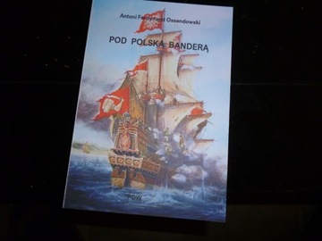 Pod polską banderą Antoni Ferdynand Ossendowski