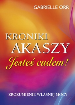 GABRIELLE ORR - KRONIKI AKASZY - Jesteś cudem!