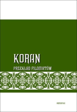 Koran. Przekład filomatów (święta księga islamu)