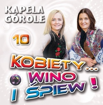 Kapela Górole - Kobiety... wino i śpiew 10 Nowość