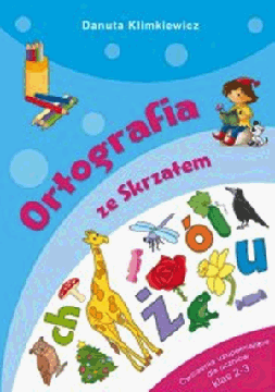 Ortografia ze Skrzatem. Ćwiczenia uzupełniające dla uczniów klas 2-3