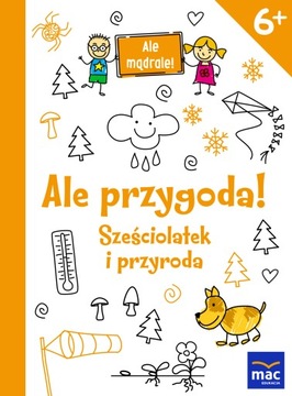 Ale przygoda! Sześciolatek i przyroda