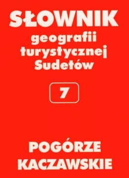 POG. KACZAWSKIE TOM 7 SŁOWNIK GEOGRAFII TURYSTYCZN