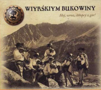 WIYRŚKIYM BUKOWINY - HEJ, WROZ, CHŁOPCY Z GÓR