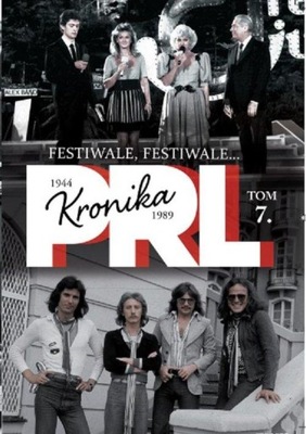 KRONIKA PRL FESTIWALE, FESTIWALE... TOM 7