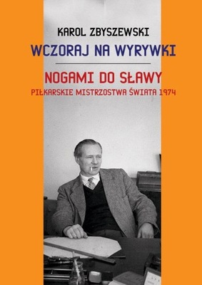 Wczoraj na wyrywki Nogami do sławy LTW