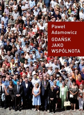 Gdańsk jako wspólnota Paweł Adamowicz