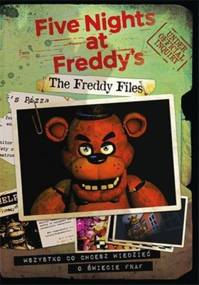 The Freddy Files Wszystko co chcesz wiedzieć o świecie FNAF-A Scott Cawthon