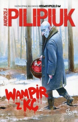 Cykl Wampir z... Tom 3. Wampir z KC Andrzej Pilipiuk