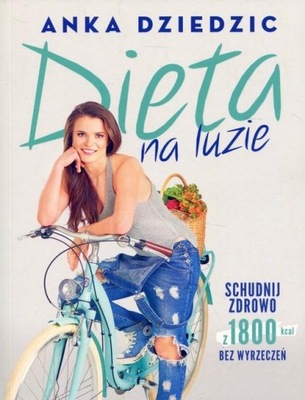 Dieta na luzie Anka Dziedzic Schudnij zdrowo z 1800 kcal bez wyrzeczeń