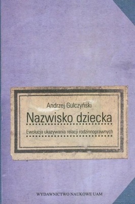 Nazwisko dziecka Ewolucja ukazywania relacji rodzinnoprawnych Gulczyński