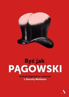 Być jak Pągowski Andrzej Pągowski, Dorota Wellman