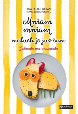 Mniam, mniam, maluch je już sam Marta Jas-Baran, Tamara Chorążyczewska