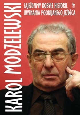 Zajeździmy kobyłę historii Karol Modzelewski