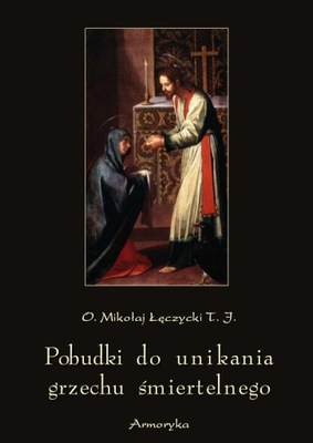 Pobudki do unikania grzechu śmiertelnego Mikołaj Łęczycki