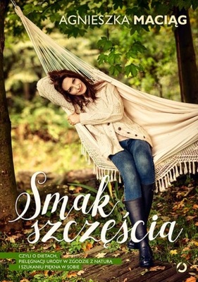 Smak szczęścia, czyli o...Agnieszka Maciąg